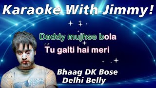 Bhaag DK Bose Delhi Belly  Karaoke With Lyrics  Ram Sampath  Daddy Mujhse Bola [upl. by Enia876]