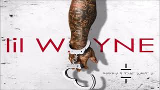 Lil Wayne  Sht Sorry 4 The Wait 2 [upl. by Wilbur528]