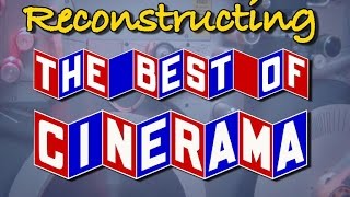 Reconstructing quotThe Best of Cineramaquot [upl. by Zitvaa159]