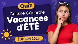 QUIZ Culture Générale spécial Vacances dÉté 🏖️  39 Questions [upl. by Keyes105]