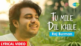 Tu Mile Dil Khile  Lyrical  Raj Barman  Cover Song [upl. by Lavine]