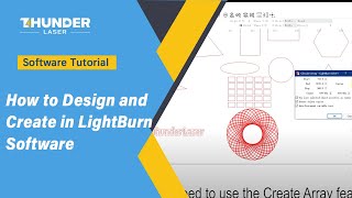 How to Design and Create in LightBurn Software [upl. by Poppy645]