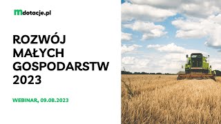 Webinar Rozwój Małych gospodarstw 2023  wszystko co musisz wiedzieć o programie rolnictwo dotacje [upl. by Docia]