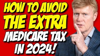 Avoid The EXTRA 2024 Medicare Tax MILLIONS Will Pay 😉 [upl. by Reni909]