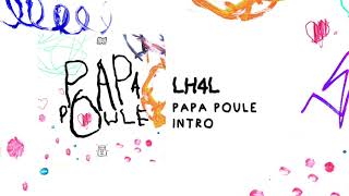 LH4L  Papa Poule  Intro [upl. by Eintihw]