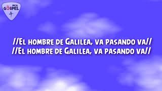 El Hombre de Galilea va pasando va ♫ Déjalo que te toque y recibe tu Bendición ♫ CON LETRA [upl. by Yttig]