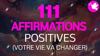 111 Affirmations Positives Pour Changer Votre Vie  Affirmations Positives Puissantes Version Lente [upl. by Toth]