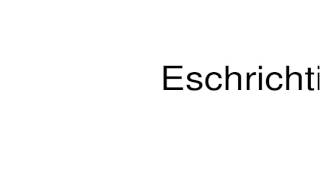 How to pronounce Eschrichtius [upl. by Magnuson]