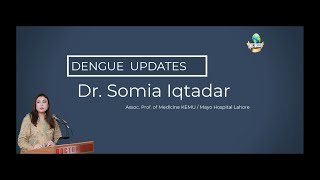 DENGUE UPDTES BY DR SOMIA IQTADAR [upl. by Kcod]