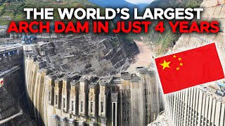 How China Built the World’s Largest Arch Dam in Just 4 Years [upl. by Nolad154]