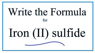 How to Write the Formula for Iron II sulfide FeS [upl. by Beshore]