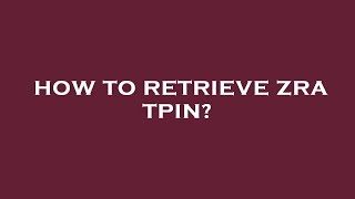 How to retrieve zra tpin [upl. by Audwin]