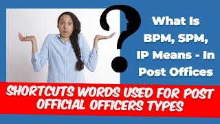 Post Office Officialofficer Shortcuts words  What is BPM SPM IP means in Postal Department [upl. by Erek]