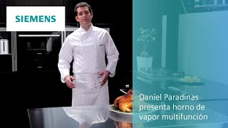 Daniel Paradinas presenta el horno de vapor multifunción que querrás en tu cocina  SIEMENS [upl. by Gusty]