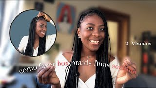 🔥Como fazer box braids finas sozinha 2 Métodos super fáceis  Estilo das americanas 2022✅ [upl. by Candida]