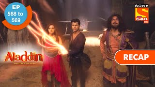 Aladdin  अलादीन  Ep 568 amp 569  RECAP [upl. by Eikin]