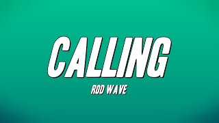 Rod Wave  Calling Lyrics [upl. by Bertrand]