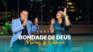 Bondade de Deus  Marcos e Edilaine COVER [upl. by Hollie20]