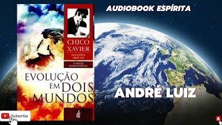 Audiobook Espírita  Evolução Em Dois Mundos  André Luiz  Estudo Espírita  Chico Xavier [upl. by Asp]