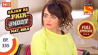 Sajan Re Phir Jhoot Mat Bolo  Ep 335  Full Episode  7th September 2018 [upl. by Garlinda]