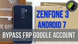 Bypass FRP Google account Asus Zenfone 3 android 7 Nougat  ZE520KL amp ZE52KL [upl. by Gardia]