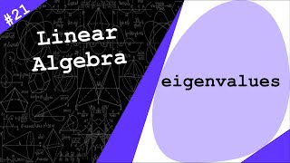 Eigenvalues amp Eigenvectors  Linear Algebra 21 [upl. by Acinomahs841]