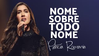 Nome Sobre Todo nome  Patrícia Romania  VÍDEO COM LETRA [upl. by Hadria]