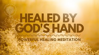 Gods Powerful amp Healing Hands Healing Guided Meditation [upl. by Vicky]