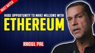 Raoul Pal This is your opportunity to make millions with Ethereum [upl. by Dlaniger]