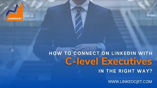 How to Connect on LinkedIn with Clevel Executives 5 Steps in the Right Way  LinkedOJet [upl. by Courtnay189]