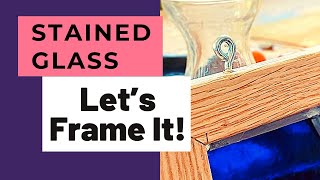 HOW TO FRAME Stained Glass [upl. by Everard353]