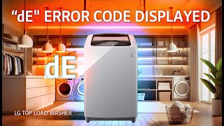 LG Top Load Washer  quotdEquot Error Code Displayed [upl. by Yenettirb499]