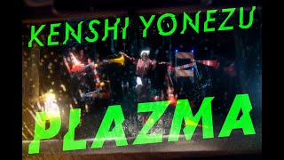 米津玄師 Kenshi Yonezu  Plazma [upl. by Dnaltiac31]