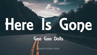 Goo Goo Dolls  Here Is Gone Lyrics  Gutterflower 2002 [upl. by Nakhsa]