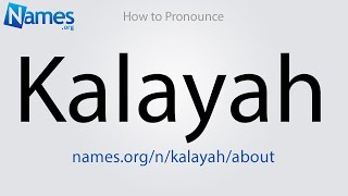 How to Pronounce Kalayah [upl. by Prowel630]