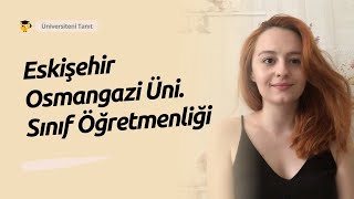 Eskişehir Osmangazi Üniversitesinde Sınıf Öğretmenliği Okumak [upl. by Felicle]