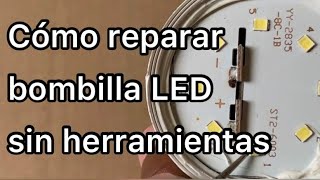 CÓMO REPARAR BOMBILLA LED SIN HERRAMIENTAS [upl. by Ru]