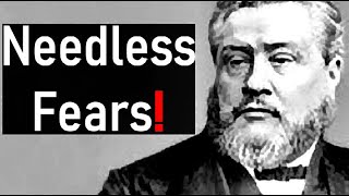 Needless Fears  Charles Spurgeon Audio Sermons [upl. by Bonny]