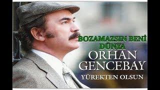 ORHAN GENCEBAY  BOZAMAZSIN BENİ DÜNYA [upl. by Selma]