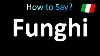 How to Pronounce Funghi Mushrooms in Italian [upl. by Bennion]