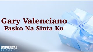 Gary Valenciano  Pasko Na Sinta Ko Official Lyric Video [upl. by Anidam]