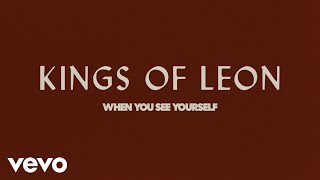 Kings Of Leon  When You See Yourself A Discussion Part 1 [upl. by Eerol577]