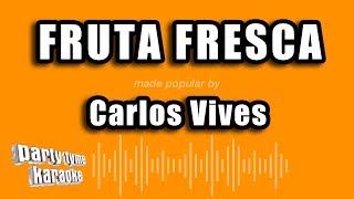 Carlos Vives  Fruta Fresca Versión Karaoke [upl. by Hinkel44]