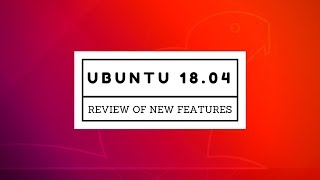 Ubuntu 1804 Review of New Features [upl. by Sybille378]