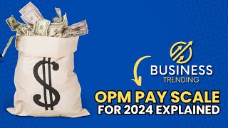 OPM Pay Scale for 2024 Explained [upl. by Kenzie]