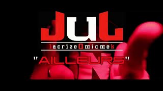 Jul  Ailleurs Clip Officiel [upl. by Laekcim742]