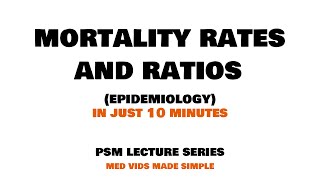 MORTALITY RATES and RATIOS  Epidemiology  Lecture 2  PSM Community Medicine MEDVIDSMADESIMPLE [upl. by Herta]