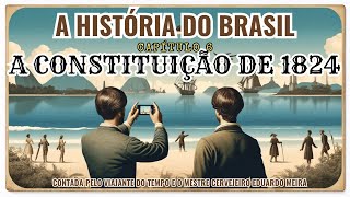 CONSTITUIÃ‡ÃƒO DE 1824  HISTÃ“RIA DO BRASIL COM O VIAJANTE DO TEMPO [upl. by Anirtik]