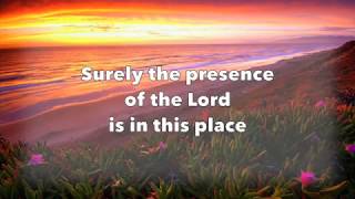 Surely the presence of the Lord is in this place Worship and Praise songs with lyrics [upl. by Kurth101]