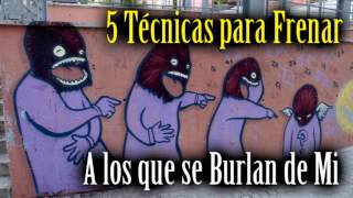 5 Técnicas para Frenar a los que se Burlan de Mi [upl. by Alberta634]